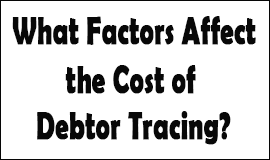 Factors Affecting The Cost Of Debtor Tracing in Waltham Abbey