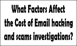 Factors Affecting The Cost Of Email Scam Investigations in Waltham Abbey